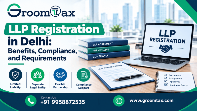 LLP Registration in Delhi: Benefits, Compliance, and Requirements